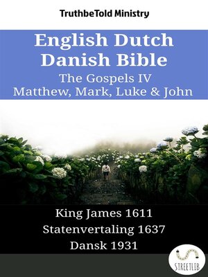 cover image of English Dutch Danish Bible--The Gospels IV--Matthew, Mark, Luke & John
